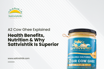 A2 Cow Ghee Explained: Health Benefits, Nutrition & Why Sattvishtik Is Superior